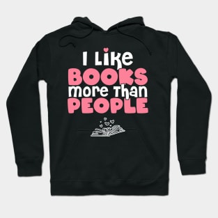 I Like Books More Than People - Gift for book lovers graphic Hoodie